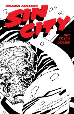 Frank Miller's Sin City Volumul 4: Bastardul ăla galben (Ediția a patra) - Frank Miller's Sin City Volume 4: That Yellow Bastard (Fourth Edition)