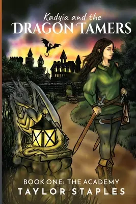Kadyia și îmblânzitorii de dragoni: Book One The Academy: Academia: The Academy - Kadyia and the Dragon Tamers: Book One The Academy: The Academy