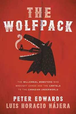 The Wolfpack: Mafioții milenari care au adus haosul și cartelurile în lumea interlopă canadiană - The Wolfpack: The Millennial Mobsters Who Brought Chaos and the Cartels to the Canadian Underworld
