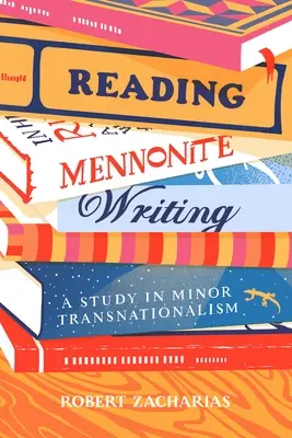 Reading Mennonite Writing: Un studiu în transnaționalismul minor - Reading Mennonite Writing: A Study in Minor Transnationalism