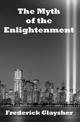 The Myth of the Enlightenment (Mitul iluminismului): Eseuri - The Myth of the Enlightenment: Essays