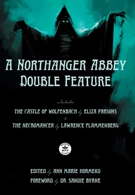 A Northanger Abbey Double Feature: The Castle of Wolfenbach de Eliza Parsons & The Necromancer de Lawrence Flammenberg - A Northanger Abbey Double Feature: The Castle of Wolfenbach by Eliza Parsons & The Necromancer by Lawrence Flammenberg
