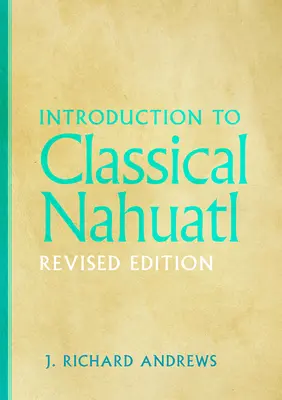 Introducere în limba nahuatl clasică - Introduction to Classical Nahuatl