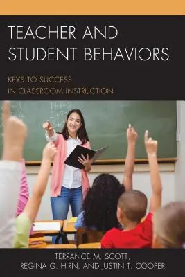 Comportamentul profesorului și al elevului: Cheile succesului în instruirea la clasă - Teacher and Student Behaviors: Keys to Success in Classroom Instruction