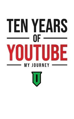 Zece ani de YouTube: Călătoria mea - Ten Years Of YouTube: My Journey