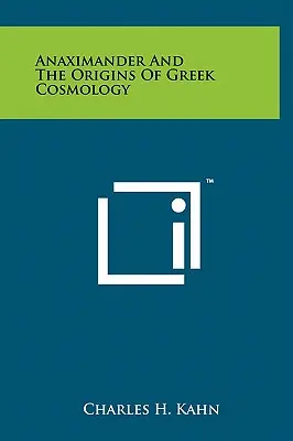 Anaximander și originile cosmologiei grecești - Anaximander And The Origins Of Greek Cosmology