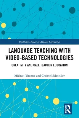 Predarea limbilor străine cu ajutorul tehnologiilor bazate pe video: Creativitatea și formarea profesorilor CALL - Language Teaching with Video-Based Technologies: Creativity and CALL Teacher Education