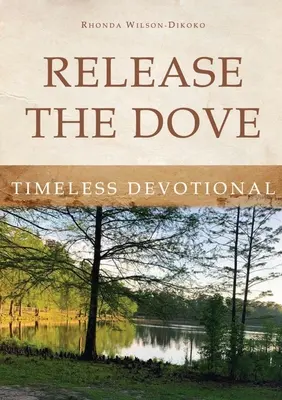 Eliberați porumbelul - Devoțiune atemporală - Release the Dove - Timeless Devotional
