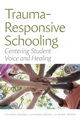 Trauma-Responsive Schooling: Centrarea vocii și vindecării elevilor - Trauma-Responsive Schooling: Centering Student Voice and Healing