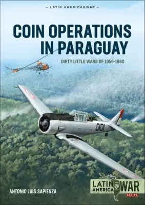 Operațiuni cu monede în Paraguay: Micile războaie murdare 1956-1980 - Coin Operations in Paraguay: Dirty Little Wars 1956-1980
