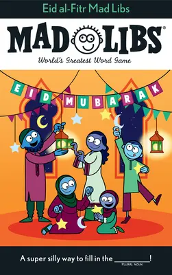 Eid Al-Fitr Mad Libs: Cel mai mare joc de cuvinte din lume - Eid Al-Fitr Mad Libs: World's Greatest Word Game
