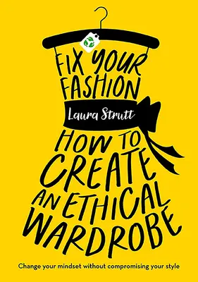 Fix Your Fashion - Cum să vă creați o garderobă etică - Fix Your Fashion - How to Create an Ethical Wardrobe