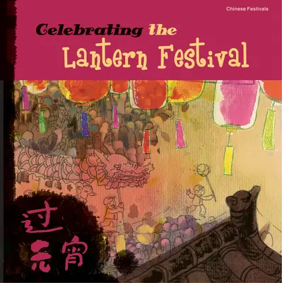 Sărbătorirea Festivalului Lanternelor - Celebrating the Lantern Festival