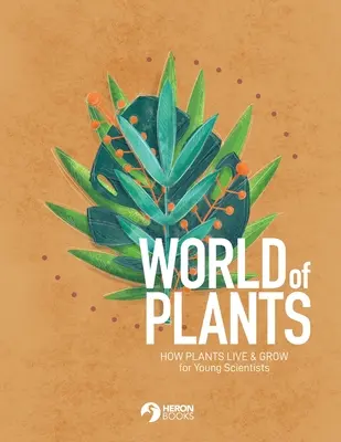 Lumea plantelor: Cum trăiesc și cresc plantele pentru tinerii cercetători - World of Plants: How plants live & grow for Young Scientists