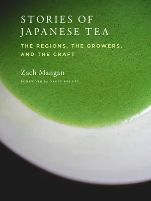Poveștile ceaiului japonez: Regiunile, cultivatorii și meșteșugul - Stories of Japanese Tea: The Regions, the Growers, and the Craft