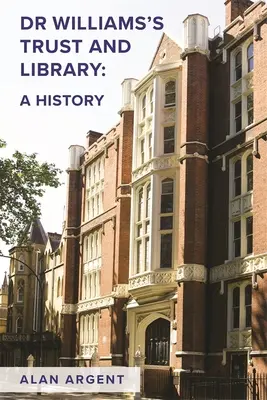Trustul și biblioteca Dr. Williams: O istorie - Dr Williams's Trust and Library: A History