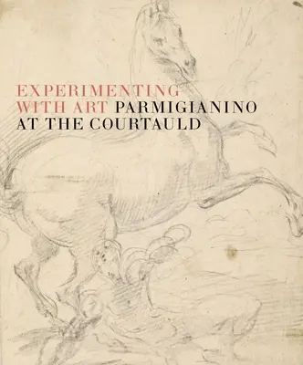 Arta experimentului: Parmigianino la Courtauld - The Art of Experiment: Parmigianino at the Courtauld