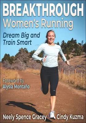 Breakthrough Women's Running: Visează mare și antrenează-te inteligent - Breakthrough Women's Running: Dream Big and Train Smart