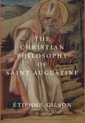 Filosofia creștină a Sfântului Augustin - The Christian Philosophy of Saint Augustine
