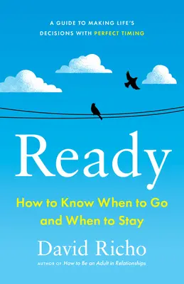 Gata: Cum să știi când să pleci și când să rămâi - Ready: How to Know When to Go and When to Stay