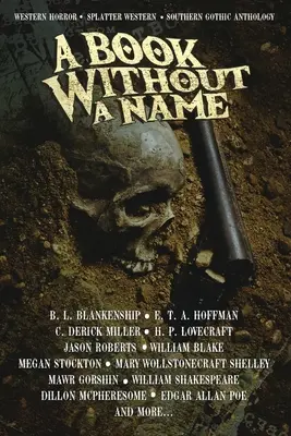O carte fără nume: Western Horror - Splatter Western - Southern Gothic Antologie - A Book Without A Name: Western Horror - Splatter Western - Southern Gothic Anthology