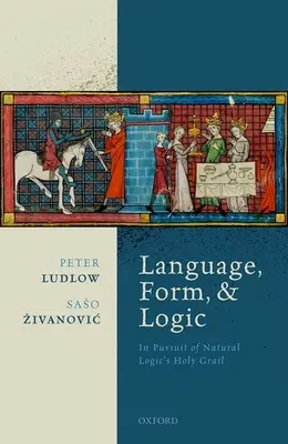 Limbă, formă și logică: În căutarea Sfântului Graal al logicii naturale - Language, Form, and Logic: In Pursuit of Natural Logic's Holy Grail