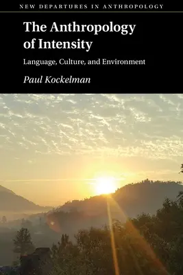 Antropologia intensității: Limbă, cultură și mediu - The Anthropology of Intensity: Language, Culture, and Environment
