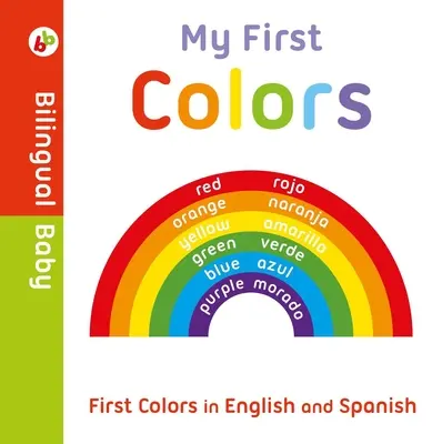 Primele mele culori în engleză și spaniolă: carte bilingvă de carton - My First Colors in English and Spanish: Bilingual Board Book