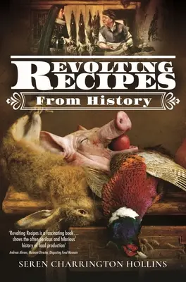 Rețete revoltătoare din istorie - Revolting Recipes from History