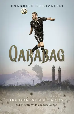 Qarabag: Echipa fără oraș și încercarea ei de a cuceri Europa - Qarabag: The Team Without a City and Their Quest to Conquer Europe