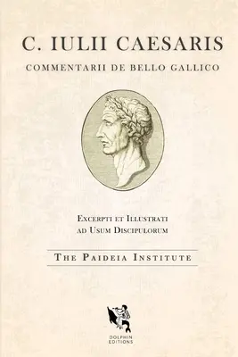 Dolphin Editions: Caesar, Războiul galic - Dolphin Editions: Caesar, The Gallic War