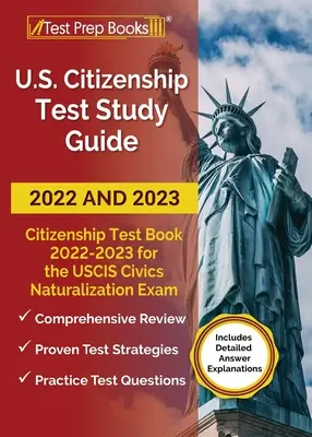 Ghid de studiu pentru testul de cetățenie americană 2022 și 2023: Cartea de testare a cetățeniei 2022 - 2023 pentru toate cele 100 de întrebări ale examenului de naturalizare USCIS Civics [Include Deta - US Citizenship Test Study Guide 2022 and 2023: Citizenship Test Book 2022 - 2023 for all 100 USCIS Civics Naturalization Exam Questions [Includes Deta