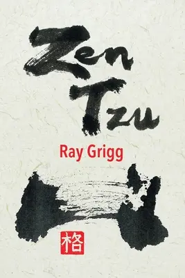 Zen Tzu: O transcriere Zen a Tao Te Ching a lui Lao Tzu - Zen Tzu: A Zen Transcription of Lao Tzu's Tao Te Ching