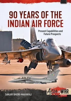 90 de ani de forțe aeriene indiene: Capabilități actuale și perspective de viitor - 90 Years of the Indian Air Force: Present Capabilities and Future Prospects
