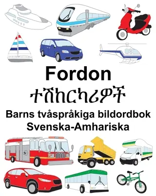 Svenska-Amhariska Fordon/ተሽከርካሪዎች Carte ilustrată bilingvă pentru copii - Svenska-Amhariska Fordon/ተሽከርካሪዎች Barns tvsprkiga bildordbok