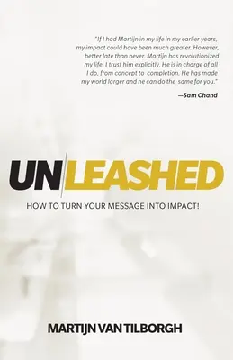 Dezlănțuit: Cum să-ți transformi mesajul într-un impact! - Unleashed: How to Turn Your Message Into Impact!