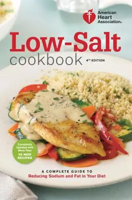 Carte de bucate cu conținut scăzut de sare: Un ghid complet pentru a reduce sodiul și grăsimile din dieta ta - Low-Salt Cookbook: A Complete Guide to Reducing Sodium and Fat in Your Diet