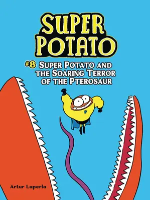 Super Potato și teroarea în zbor a pterozaurului: Cartea 8 - Super Potato and the Soaring Terror of the Pterosaur: Book 8