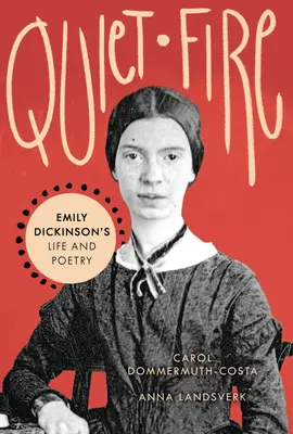 Foc liniștit: Viața și poezia lui Emily Dickinson - Quiet Fire: Emily Dickinson's Life and Poetry