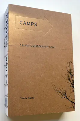 Tabere: Un ghid pentru spațiul secolului XXI - Camps: A Guide to 21st-Century Space
