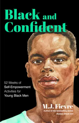 Walk Boldly: Empowerment Toolkit for Young Black Men (Simte-te confortabil și mândru în pielea ta ca adolescent de culoare) - Walk Boldly: Empowerment Toolkit for Young Black Men (Feel Comfortable and Proud in Your Skin as a Black Male Teen)