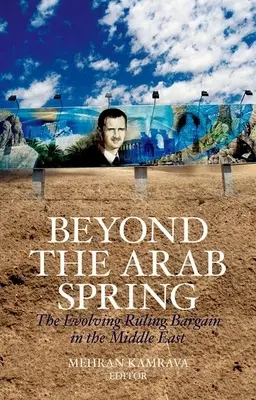 Dincolo de primăvara arabă: Evoluția târgului de guvernare în Orientul Mijlociu (The Evolving Ruling Bargain in the Middle East) - Beyond the Arab Spring: The Evolving Ruling Bargain in the Middle East