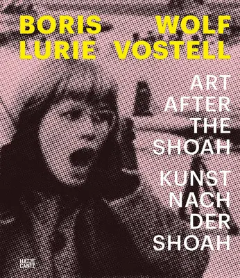 Boris Lurie & Wolf Vostell: Arta după Shoah - Boris Lurie & Wolf Vostell: Art After the Shoah