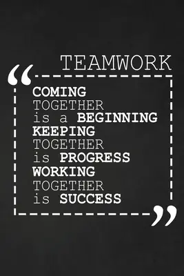 Coming Together Is A Beginning Keeping Together Is Progress Working Together Is Success: Cadouri motivaționale pentru angajați - Coming Together Is A Beginning Keeping Together Is Progress Working Together Is Success: Employee Motivational Gifts