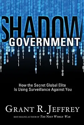Guvernul din umbră: Cum folosește elita globală secretă supravegherea împotriva ta - Shadow Government: How the Secret Global Elite Is Using Surveillance Against You