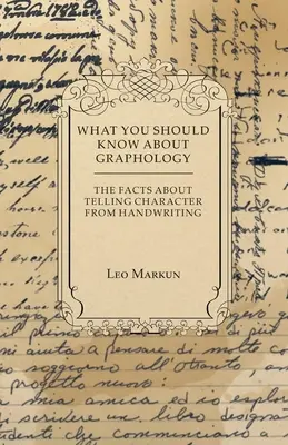 Ce ar trebui să știi despre grafologie - faptele despre descifrarea caracterului din scrisul de mână - What You Should Know About Graphology - The Facts About Telling Character From Handwriting