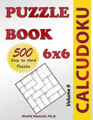 Calcudoku Puzzle Book: 500 de puzzle-uri de la ușor la greu (6x6) - Calcudoku Puzzle Book: 500 Easy to Hard (6x6) Puzzles