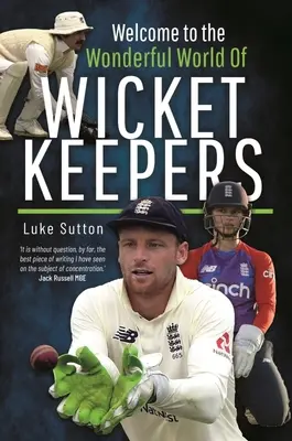 Bine ați venit în minunata lume a jucătorilor de wicketkeepers - Welcome to the Wonderful World of Wicketkeepers