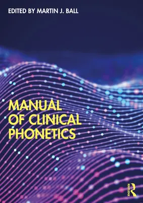 Manual de fonetică clinică - Manual of Clinical Phonetics