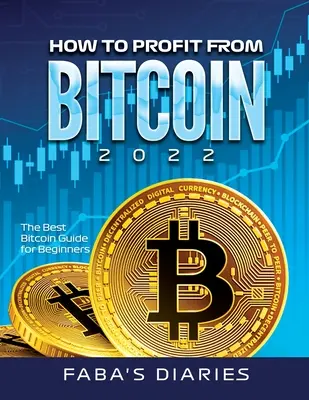 Cum să profiți de Bitcoin 2022: Cel mai bun ghid Bitcoin pentru începători - How to Profit from Bitcoin 2022: The Best Bitcoin Guide for Beginners